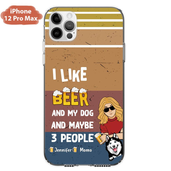 Custom Personalized Dog Phone Case - Upto 4 Dogs - Mother's Day/Father's Day Gift Idea For Dog Lovers - I Like Beer And My Dog And Maybe 3 People - Case for iPhone/Samsung