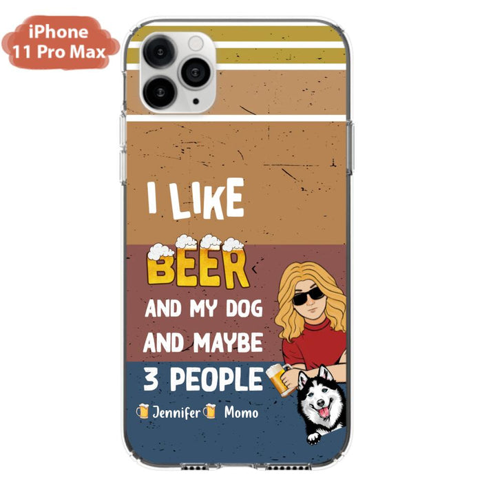 Custom Personalized Dog Phone Case - Upto 4 Dogs - Mother's Day/Father's Day Gift Idea For Dog Lovers - I Like Beer And My Dog And Maybe 3 People - Case for iPhone/Samsung