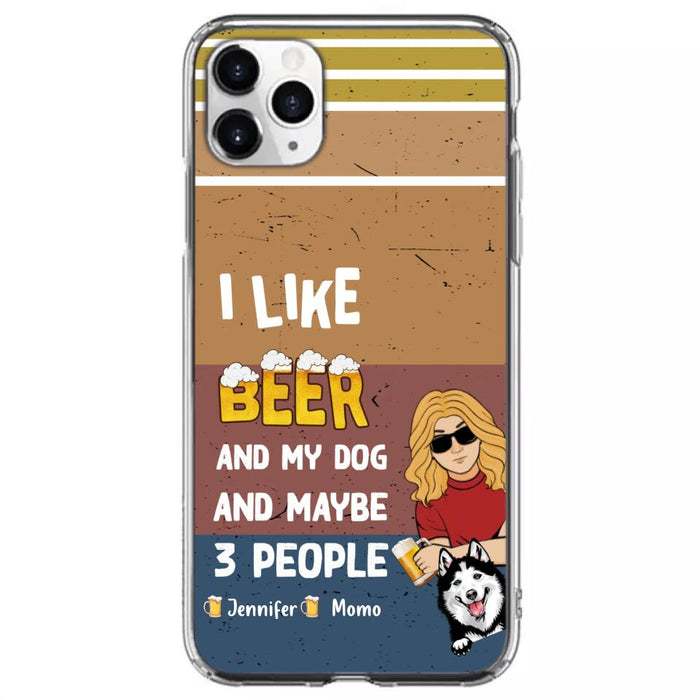 Custom Personalized Dog Phone Case - Upto 4 Dogs - Mother's Day/Father's Day Gift Idea For Dog Lovers - I Like Beer And My Dog And Maybe 3 People - Case for iPhone/Samsung