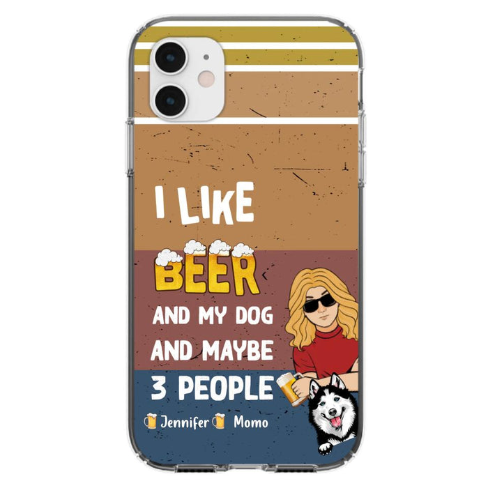 Custom Personalized Dog Phone Case - Upto 4 Dogs - Mother's Day/Father's Day Gift Idea For Dog Lovers - I Like Beer And My Dog And Maybe 3 People - Case for iPhone/Samsung