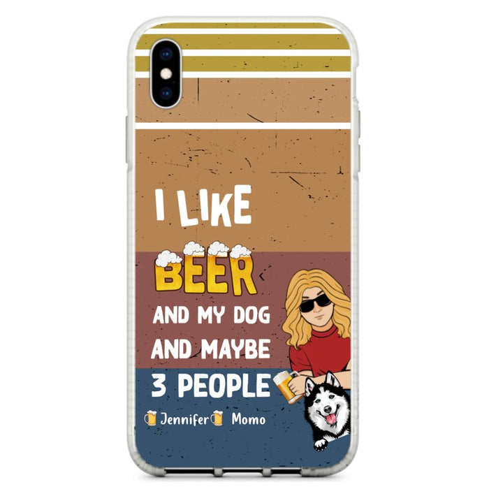 Custom Personalized Dog Phone Case - Upto 4 Dogs - Mother's Day/Father's Day Gift Idea For Dog Lovers - I Like Beer And My Dog And Maybe 3 People - Case for iPhone/Samsung