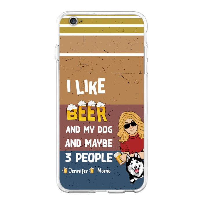 Custom Personalized Dog Phone Case - Upto 4 Dogs - Mother's Day/Father's Day Gift Idea For Dog Lovers - I Like Beer And My Dog And Maybe 3 People - Case for iPhone/Samsung