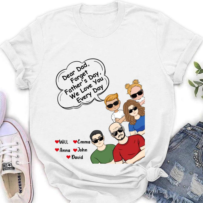 Custom Personalized Dear Mom/Dad T-Shirt/ Long Sleeve/ Sweatshirt/ Hoodie - Gift Idea For Father's Day/Mother's Day/Dad/ Mom - Dear Dad, Forget Father's Day We Love You Every Day