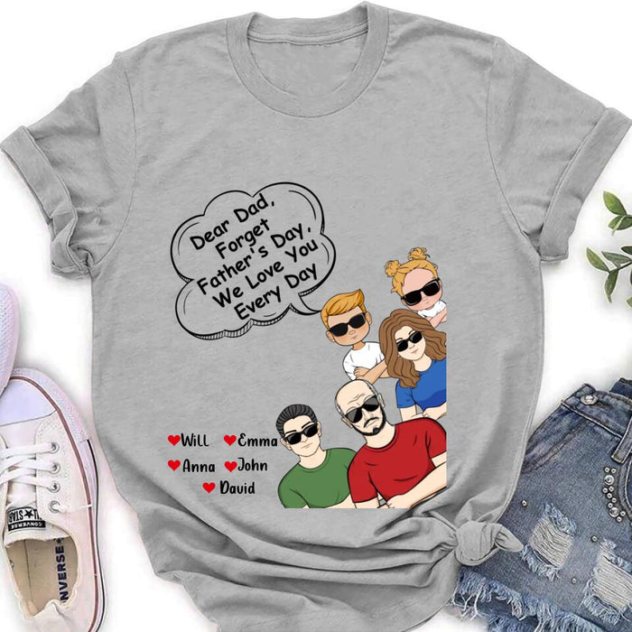 Custom Personalized Dear Mom/Dad T-Shirt/ Long Sleeve/ Sweatshirt/ Hoodie - Gift Idea For Father's Day/Mother's Day/Dad/ Mom - Dear Dad, Forget Father's Day We Love You Every Day