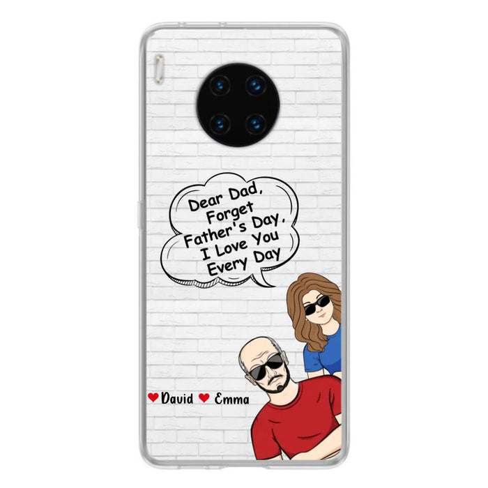 Custom Personalized Dear Mom/Dad Phone Case For Xiaomi/ Oppo/ Huawei - Gift Idea For Father's Day/Mother's Day/Dad/ Mom - Dear Dad, Forget Father's Day We Love You Every Day