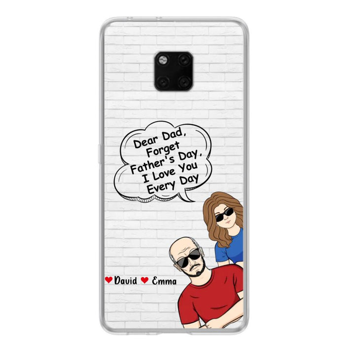 Custom Personalized Dear Mom/Dad Phone Case For Xiaomi/ Oppo/ Huawei - Gift Idea For Father's Day/Mother's Day/Dad/ Mom - Dear Dad, Forget Father's Day We Love You Every Day