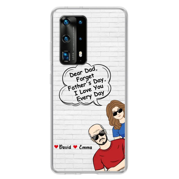 Custom Personalized Dear Mom/Dad Phone Case For Xiaomi/ Oppo/ Huawei - Gift Idea For Father's Day/Mother's Day/Dad/ Mom - Dear Dad, Forget Father's Day We Love You Every Day