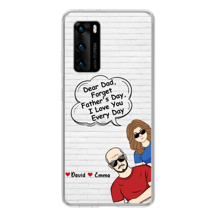 Custom Personalized Dear Mom/Dad Phone Case For Xiaomi/ Oppo/ Huawei - Gift Idea For Father's Day/Mother's Day/Dad/ Mom - Dear Dad, Forget Father's Day We Love You Every Day