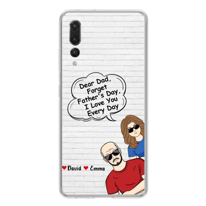 Custom Personalized Dear Mom/Dad Phone Case For Xiaomi/ Oppo/ Huawei - Gift Idea For Father's Day/Mother's Day/Dad/ Mom - Dear Dad, Forget Father's Day We Love You Every Day