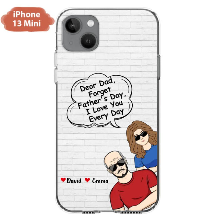 Custom Personalized Dear Mom/Dad Phone Case For iPhone/ Samsung - Gift Idea For Father's Day/Mother's Day/Dad/ Mom - Dear Dad, Forget Father's Day We Love You Every Day