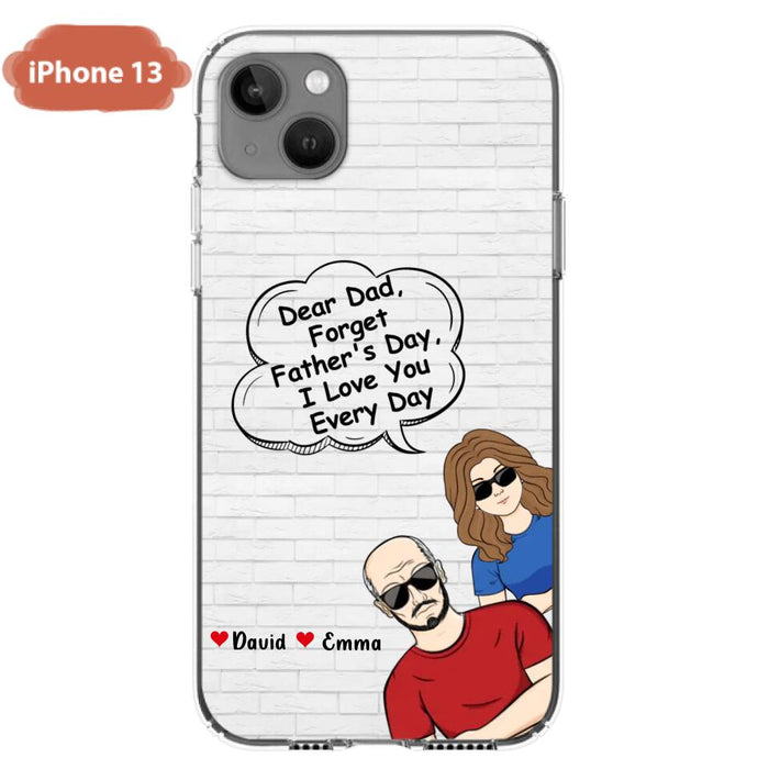 Custom Personalized Dear Mom/Dad Phone Case For iPhone/ Samsung - Gift Idea For Father's Day/Mother's Day/Dad/ Mom - Dear Dad, Forget Father's Day We Love You Every Day