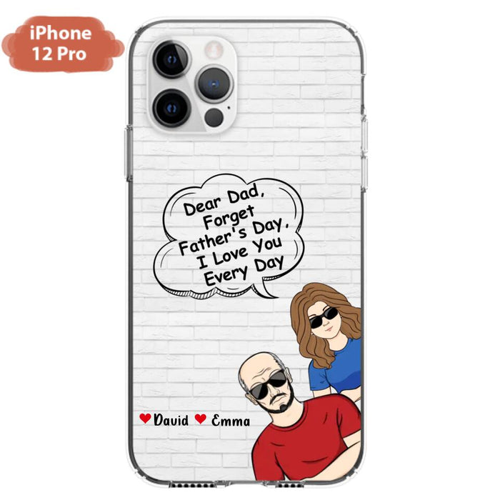 Custom Personalized Dear Mom/Dad Phone Case For iPhone/ Samsung - Gift Idea For Father's Day/Mother's Day/Dad/ Mom - Dear Dad, Forget Father's Day We Love You Every Day