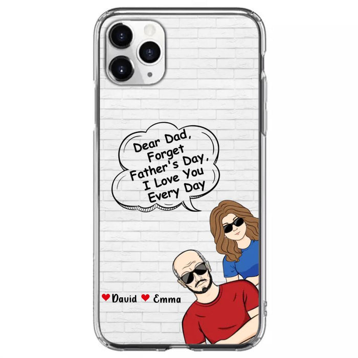 Custom Personalized Dear Mom/Dad Phone Case For iPhone/ Samsung - Gift Idea For Father's Day/Mother's Day/Dad/ Mom - Dear Dad, Forget Father's Day We Love You Every Day