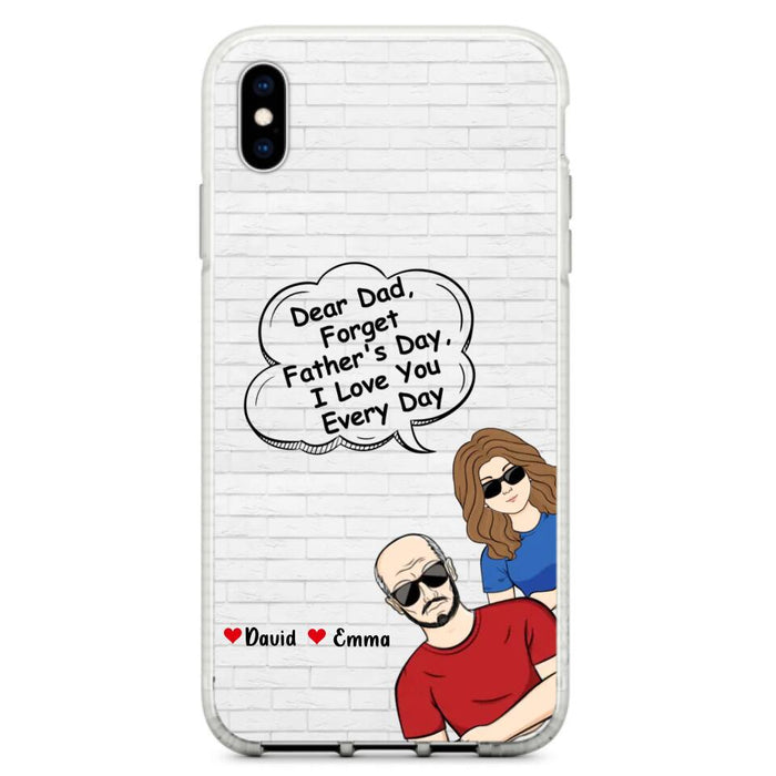 Custom Personalized Dear Mom/Dad Phone Case For iPhone/ Samsung - Gift Idea For Father's Day/Mother's Day/Dad/ Mom - Dear Dad, Forget Father's Day We Love You Every Day