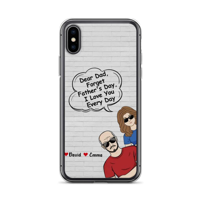 Custom Personalized Dear Mom/Dad Phone Case For iPhone/ Samsung - Gift Idea For Father's Day/Mother's Day/Dad/ Mom - Dear Dad, Forget Father's Day We Love You Every Day