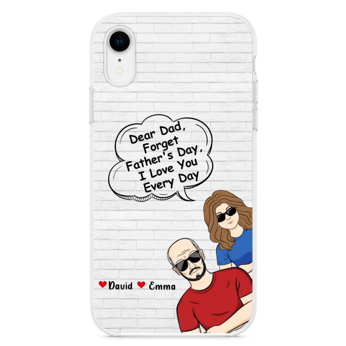 Custom Personalized Dear Mom/Dad Phone Case For iPhone/ Samsung - Gift Idea For Father's Day/Mother's Day/Dad/ Mom - Dear Dad, Forget Father's Day We Love You Every Day