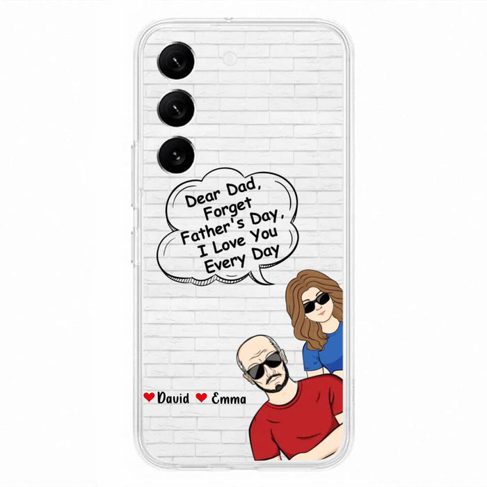 Custom Personalized Dear Mom/Dad Phone Case For iPhone/ Samsung - Gift Idea For Father's Day/Mother's Day/Dad/ Mom - Dear Dad, Forget Father's Day We Love You Every Day