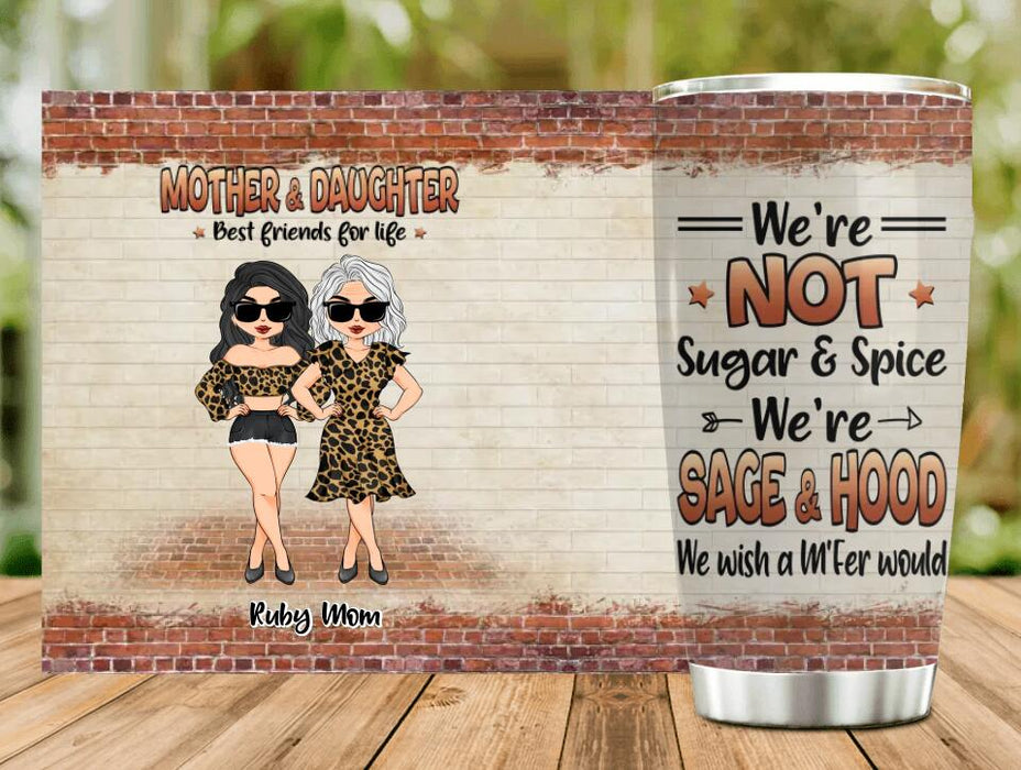 Custom Personalized Mother & Daughter Tumbler - Gift Idea For Mother's Day From Daughter - We're Not Sugar & Spice We're Sage & Hood