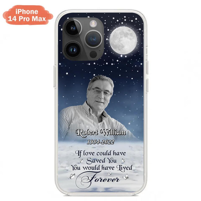 Custom Personalized Memorial Photo Phone Case - Memorial Gift Idea For Father's Day/Mother's Day - If Love Could Have Saved You - Case for iPhone/Samsung