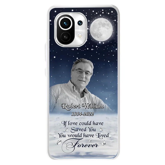 Custom Personalized Memorial Photo Phone Case - Memorial Gift Idea For Father's Day/Mother's Day - If Love Could Have Saved You - Case for Xiaomi/Huawei/Oppo