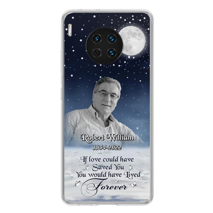 Custom Personalized Memorial Photo Phone Case - Memorial Gift Idea For Father's Day/Mother's Day - If Love Could Have Saved You - Case for Xiaomi/Huawei/Oppo