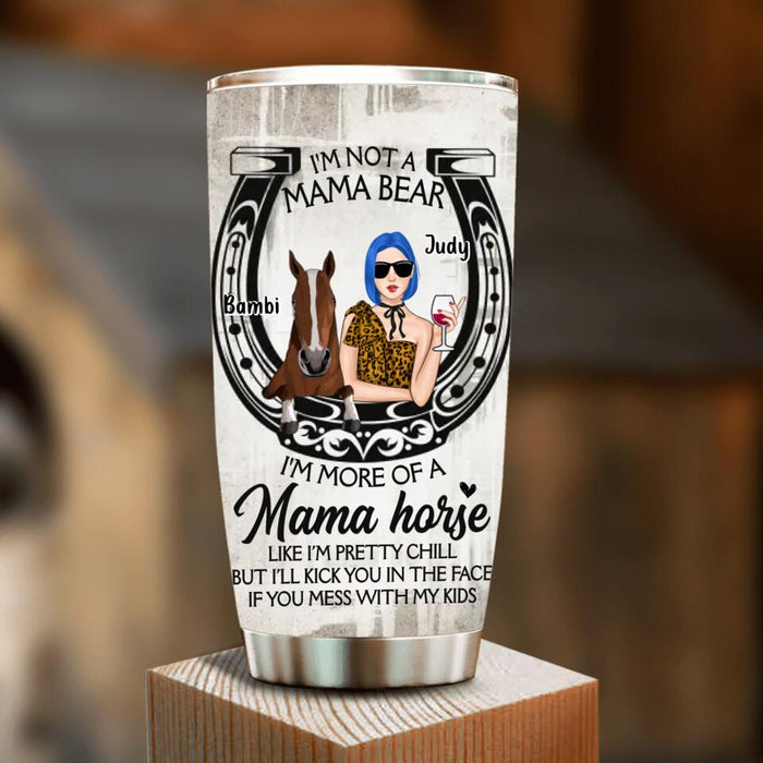 Custom Personalized Horse Mom Tumbler - Upto 3 Horses - Mother's Day Gift Idea for Horse Owners - I'm Not A Mama Bear I'm More Of A Mama Horse