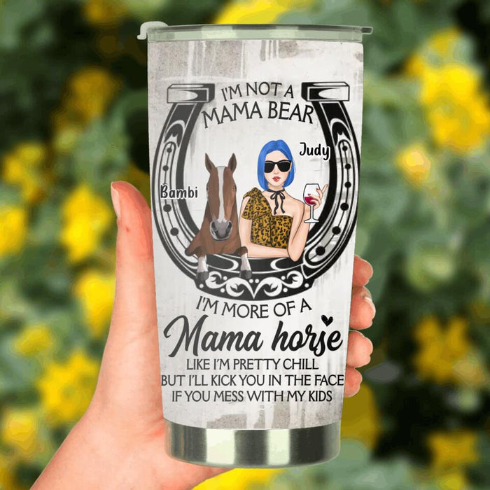 Custom Personalized Horse Mom Tumbler - Upto 3 Horses - Mother's Day Gift Idea for Horse Owners - I'm Not A Mama Bear I'm More Of A Mama Horse