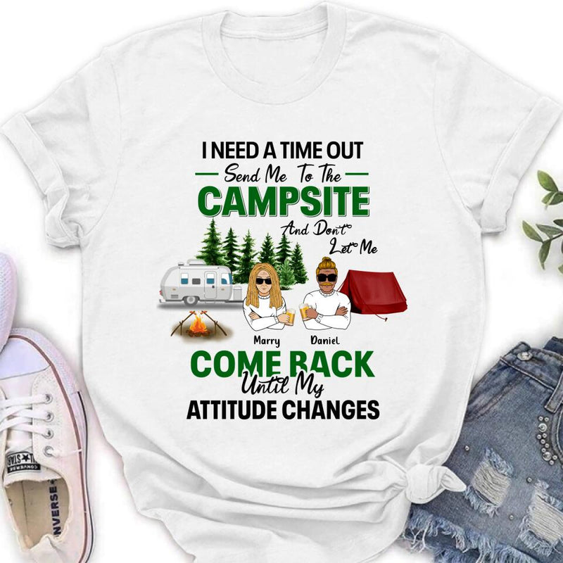 Personalized Camping T-shirt/Sweatshirt/Hoodie/Long Sleeve - Gift For Camping Lovers/Mother's Day & Father's Day Gift - I Need A Time Out Send Me To The Campsite