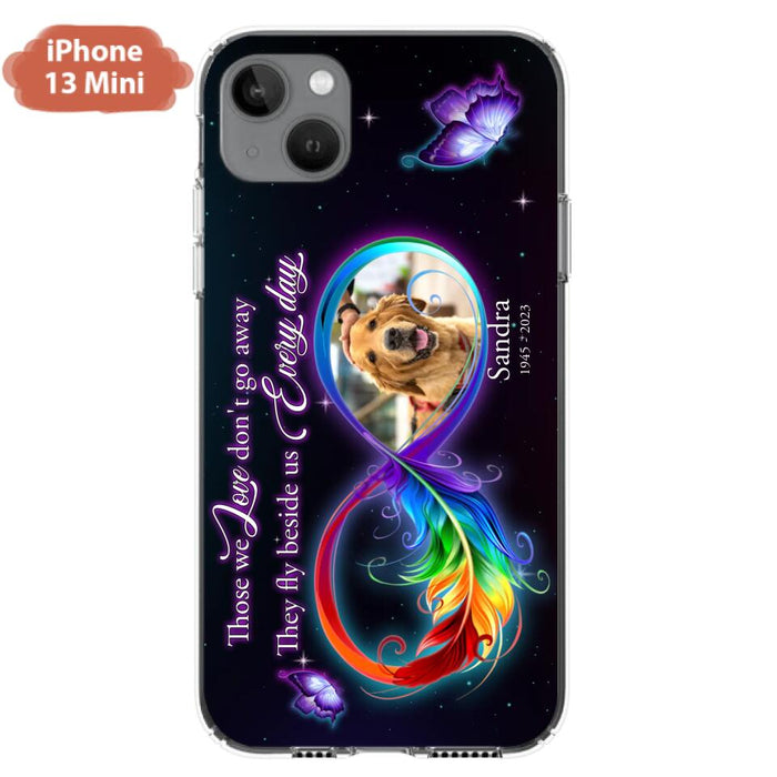 Custom Personalized Memorial Infinity Symbol Phone Case For iPhone/ Samsung - Upload Photo - Memorial Gift Idea For Father's Day/Mother's Day/ Pet Owners - Those We Love Don't Go Away