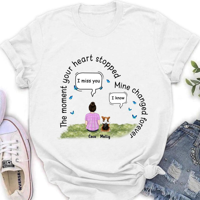 Custom Personalized Memorial Pet Shirt - Upto 4 Pets - Memorial Gift For Mother's Day/Father's Day/Dog/Cat Lover - The Moment Your Heart Stopped Mine Changed Forever