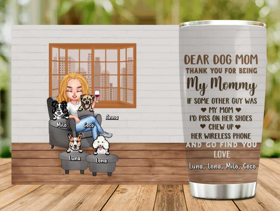 Custom Personalized Dog Mom/Dog Dad Tumbler - Gift Idea For Dog Lovers/Mother's Day/Father's Day - Upto 4 Dogs - Dear Dog Mom Thank You For Being My Mommy