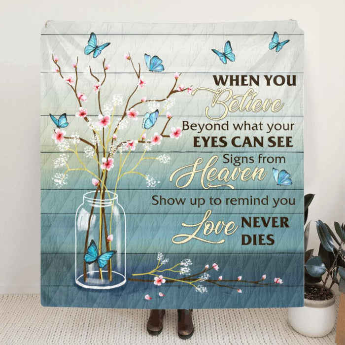 Blue Butterfly Quilt/Fleece Blanket -  Best Memorable Gift Idea - When You Believe Beyond What Your Eyes Can See Signs From Heaven, Show Up To Remind You Love Never Dies