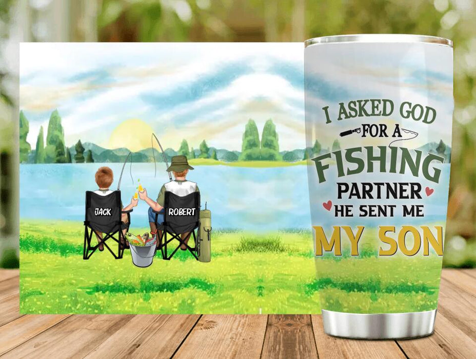 Custom Personalized Fishing Tumbler - Birthday/Father's Day Gift For Father/Fishing Lovers - I Asked God For A Fishing Partner He Sent Me My Son