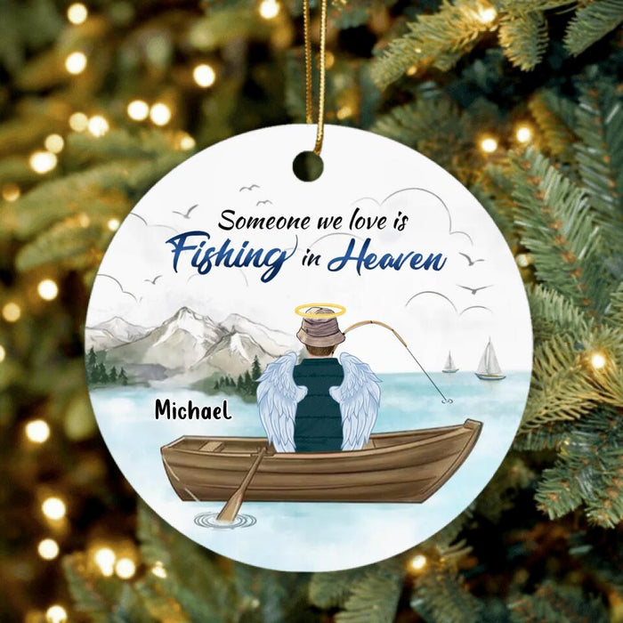 Custom Personalized Fishing In Heaven Circle Ornament - Memorial Gift Idea For Dad/Father's Day - Someone We Love Is Fishing In Heaven