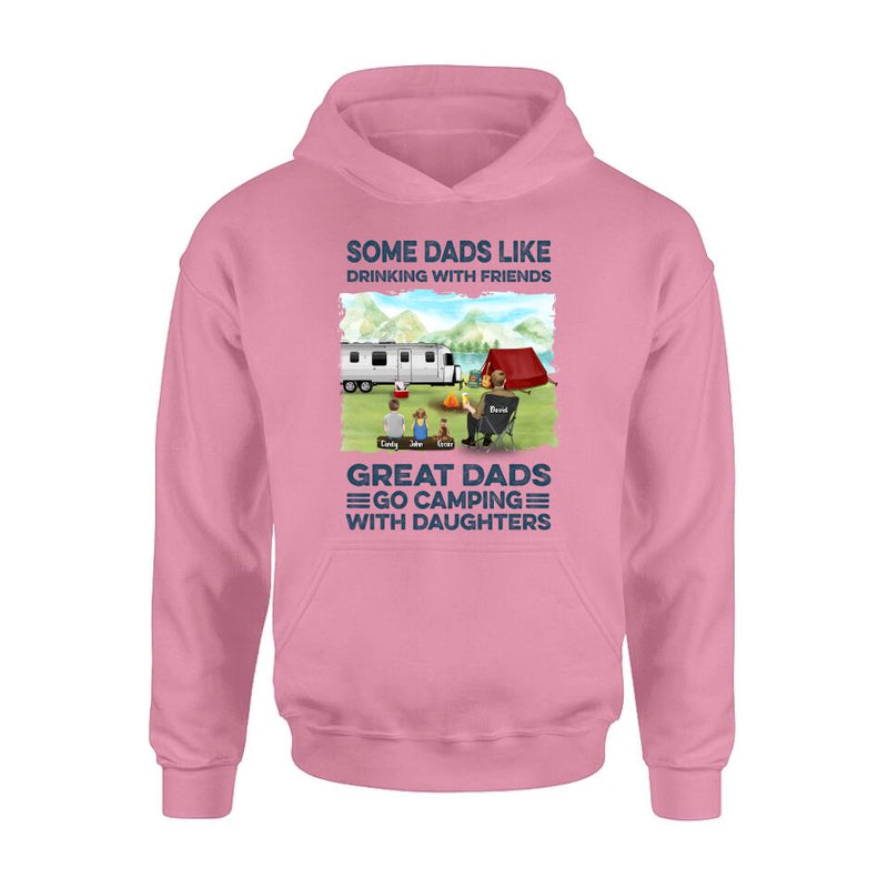 Personalized Father Daughter Camping Shirt/Pullover Hoodie - Father's Day Gift Idea For Father/ Camping Lover - Some Dads Like Drinking With Friends Great Dads Go Camping With Daughters