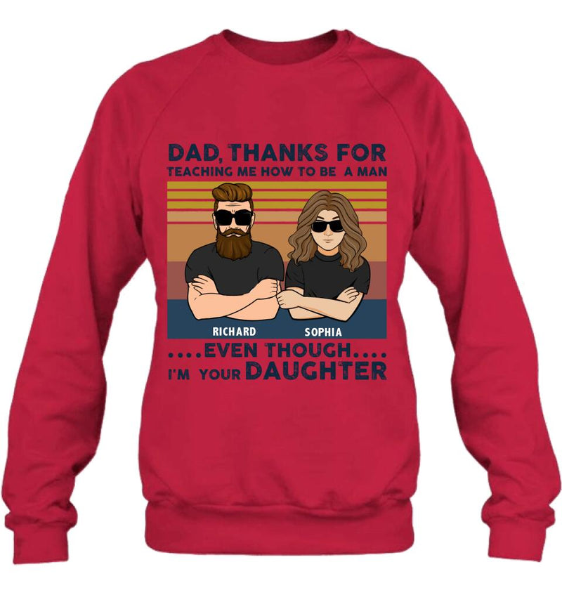 Personalized Father & Daughter Shirt/Pullover Hoodie - Gift Idea For Father's Day - Dad Thanks For Teaching Me How To Be A Man Even Though I'm Your Daughter