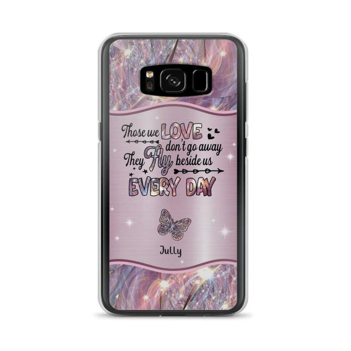 Custom Personalized Memorial Butterfly Phone Case - Memorial Gift Idea - Upto 6 Butterflies - Those we Love Don't Go Away They Fly Beside Us Every Day - Case For iPhone/Samsung