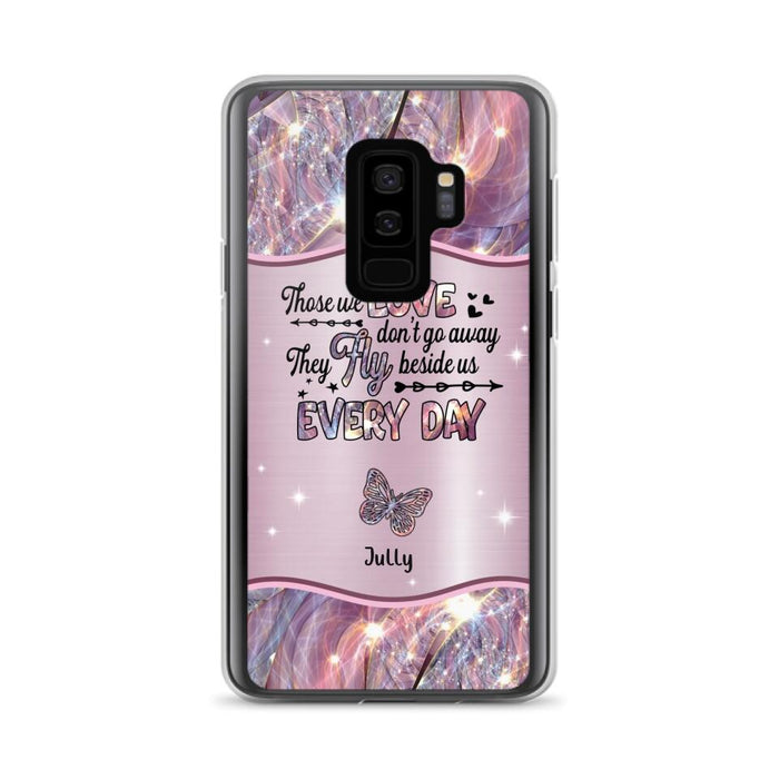 Custom Personalized Memorial Butterfly Phone Case - Memorial Gift Idea - Upto 6 Butterflies - Those we Love Don't Go Away They Fly Beside Us Every Day - Case For iPhone/Samsung