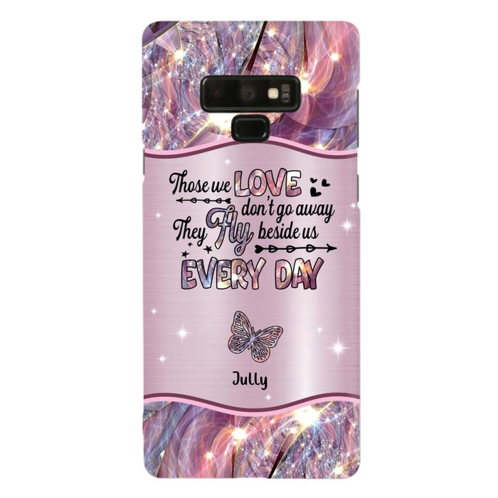 Custom Personalized Memorial Butterfly Phone Case - Memorial Gift Idea - Upto 6 Butterflies - Those we Love Don't Go Away They Fly Beside Us Every Day - Case For iPhone/Samsung