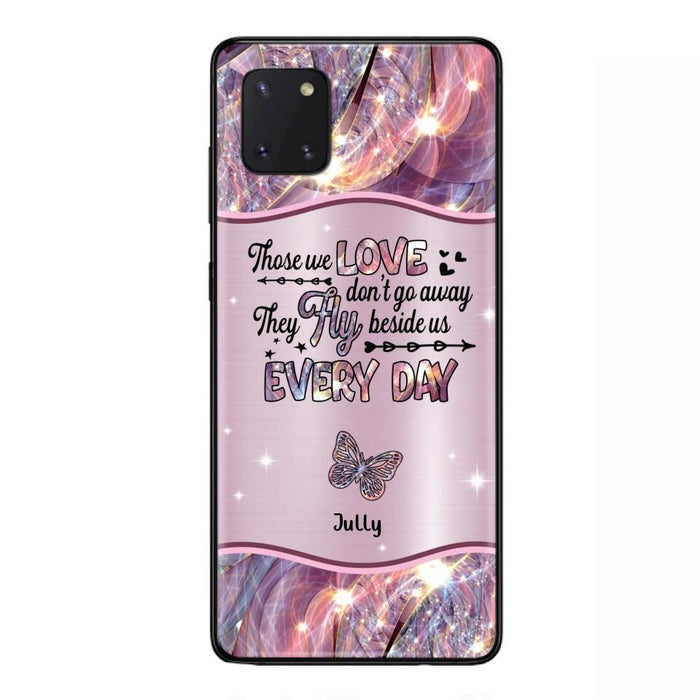 Custom Personalized Memorial Butterfly Phone Case - Memorial Gift Idea - Upto 6 Butterflies - Those we Love Don't Go Away They Fly Beside Us Every Day - Case For iPhone/Samsung