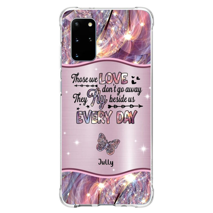 Custom Personalized Memorial Butterfly Phone Case - Memorial Gift Idea - Upto 6 Butterflies - Those we Love Don't Go Away They Fly Beside Us Every Day - Case For iPhone/Samsung