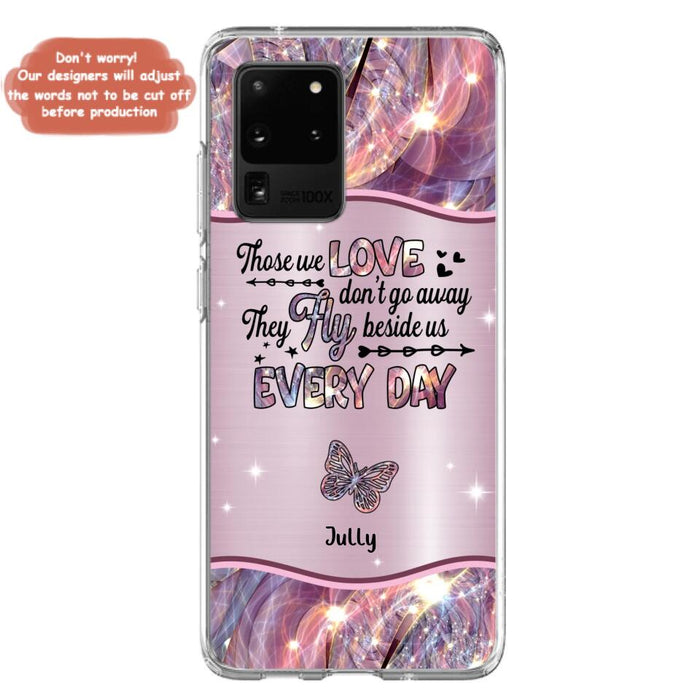 Custom Personalized Memorial Butterfly Phone Case - Memorial Gift Idea - Upto 6 Butterflies - Those we Love Don't Go Away They Fly Beside Us Every Day - Case For iPhone/Samsung