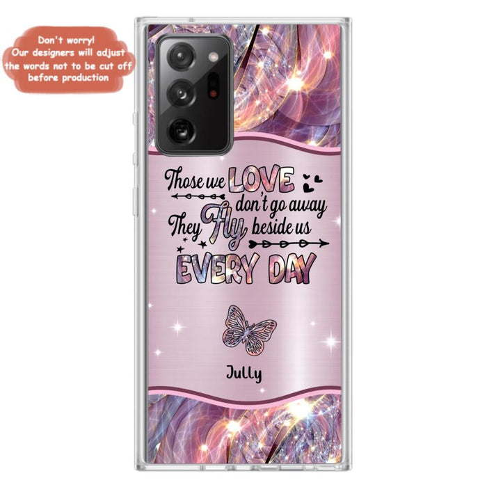 Custom Personalized Memorial Butterfly Phone Case - Memorial Gift Idea - Upto 6 Butterflies - Those we Love Don't Go Away They Fly Beside Us Every Day - Case For iPhone/Samsung