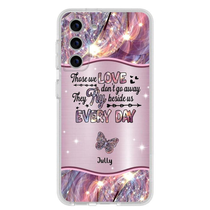 Custom Personalized Memorial Butterfly Phone Case - Memorial Gift Idea - Upto 6 Butterflies - Those we Love Don't Go Away They Fly Beside Us Every Day - Case For iPhone/Samsung