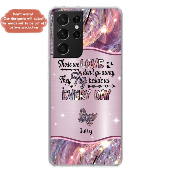 Custom Personalized Memorial Butterfly Phone Case - Memorial Gift Idea - Upto 6 Butterflies - Those we Love Don't Go Away They Fly Beside Us Every Day - Case For iPhone/Samsung