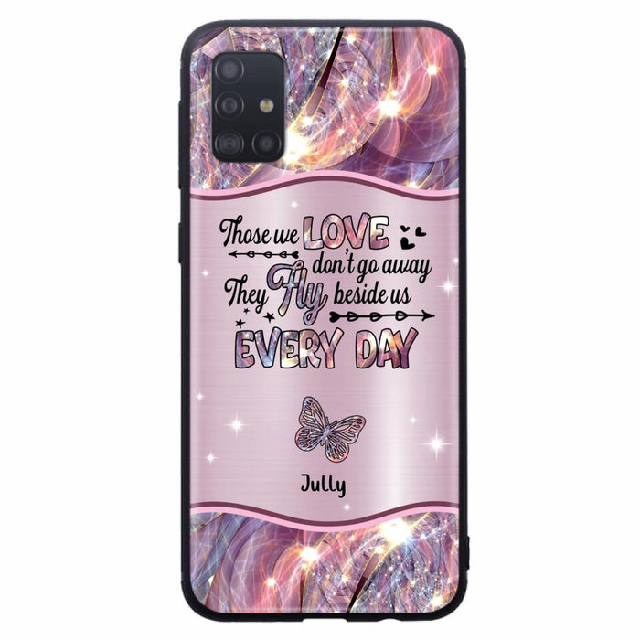 Custom Personalized Memorial Butterfly Phone Case - Memorial Gift Idea - Upto 6 Butterflies - Those we Love Don't Go Away They Fly Beside Us Every Day - Case For iPhone/Samsung