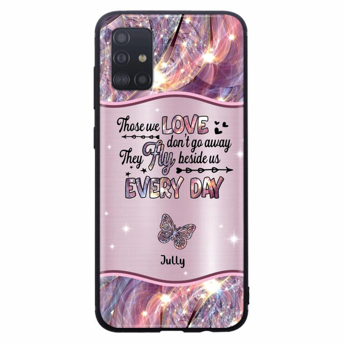 Custom Personalized Memorial Butterfly Phone Case - Memorial Gift Idea - Upto 6 Butterflies - Those we Love Don't Go Away They Fly Beside Us Every Day - Case For iPhone/Samsung