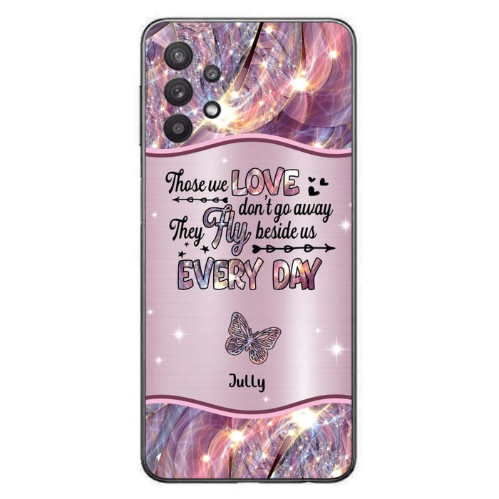 Custom Personalized Memorial Butterfly Phone Case - Memorial Gift Idea - Upto 6 Butterflies - Those we Love Don't Go Away They Fly Beside Us Every Day - Case For iPhone/Samsung