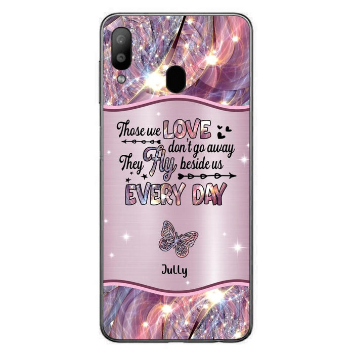 Custom Personalized Memorial Butterfly Phone Case - Memorial Gift Idea - Upto 6 Butterflies - Those we Love Don't Go Away They Fly Beside Us Every Day - Case For iPhone/Samsung