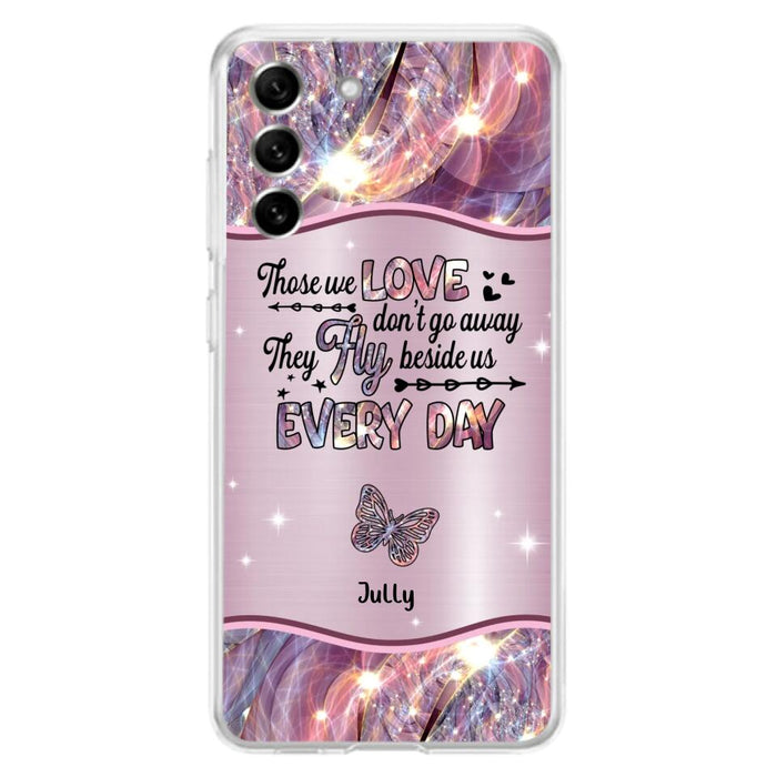 Custom Personalized Memorial Butterfly Phone Case - Memorial Gift Idea - Upto 6 Butterflies - Those we Love Don't Go Away They Fly Beside Us Every Day - Case For iPhone/Samsung